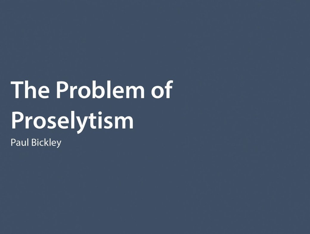 Paul Bickley on Proselytism - BBC Radio