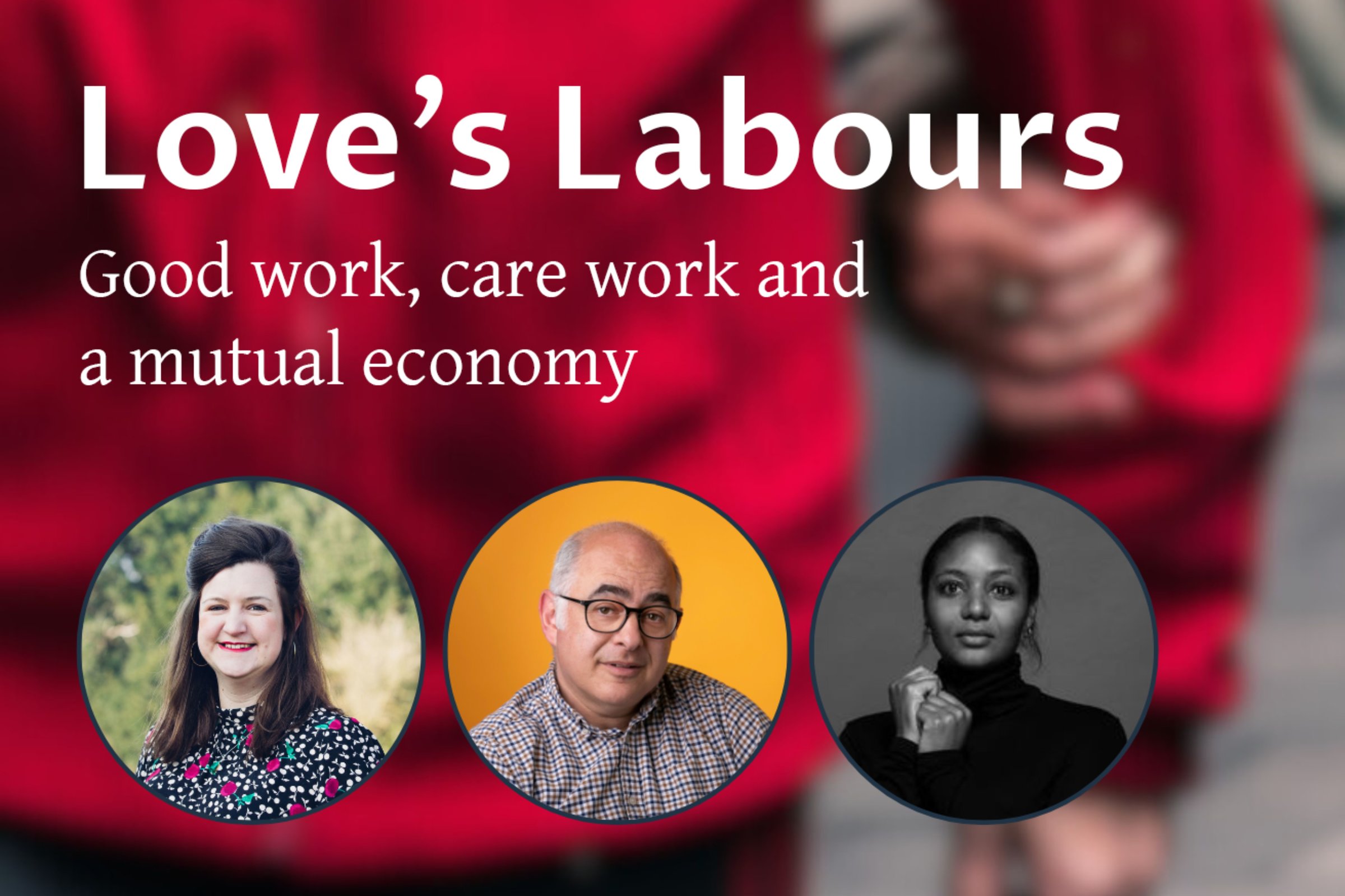 Love’s Labours: Good work, care work and a mutual economy – launch event