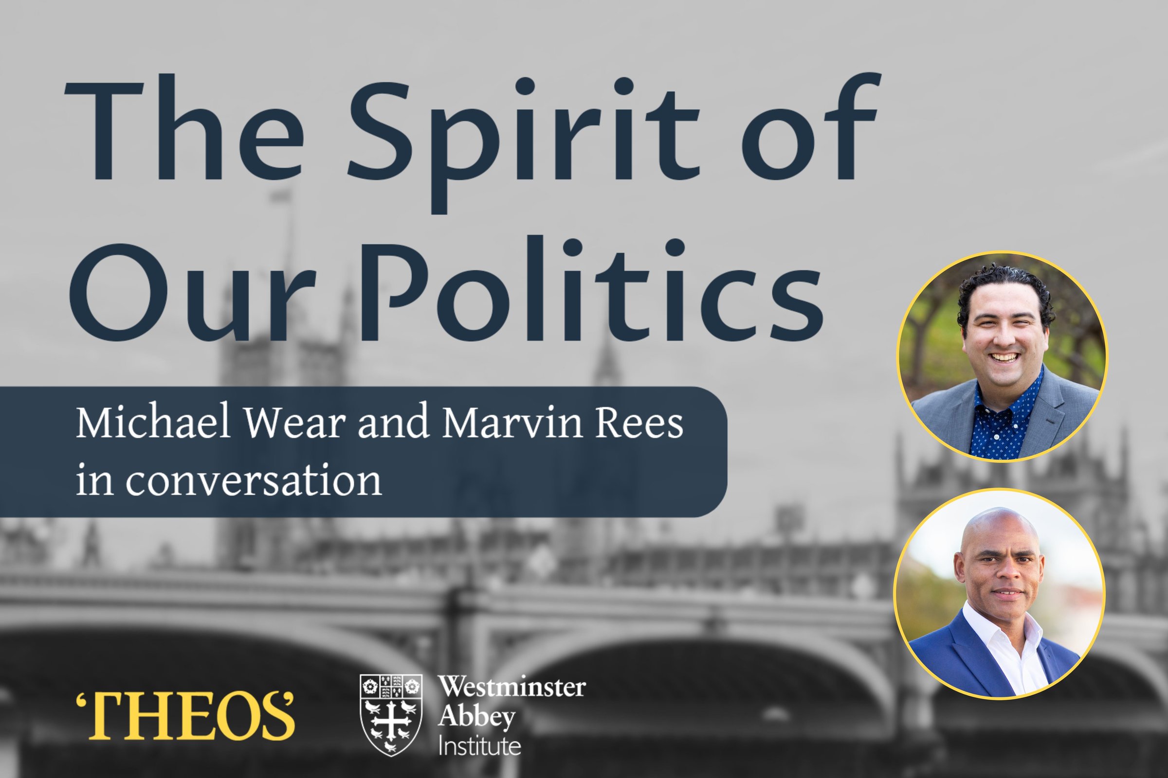 The Spirit of Our Politics: Michael Wear and Marvin Rees in conversation